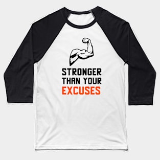 Stronger Than Your Excuses Baseball T-Shirt